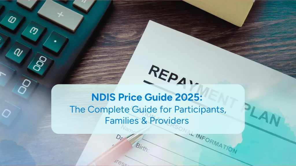 NDIS Price Guide 2025: The Complete Guide for Participants, Families & Providers