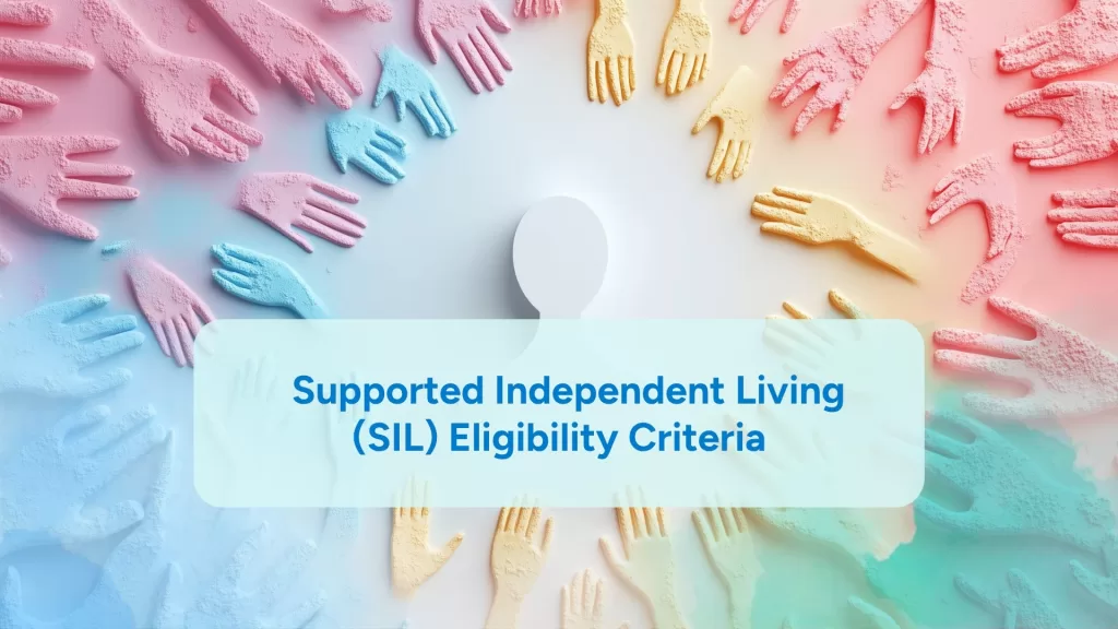 Supported Independent Living (SIL) Eligibility Criteria
