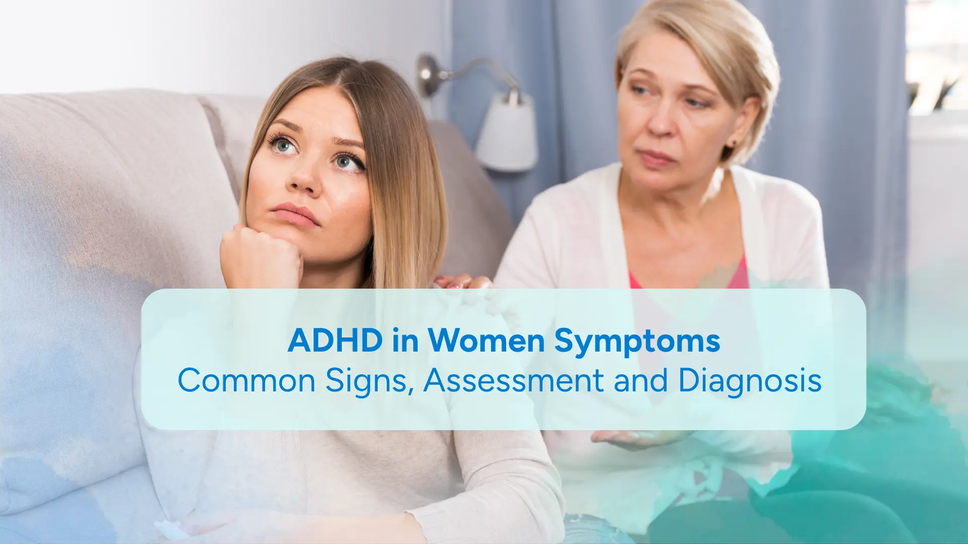 ADHD in Women Symptoms: Common Signs, Assessment and Diagnosis ...