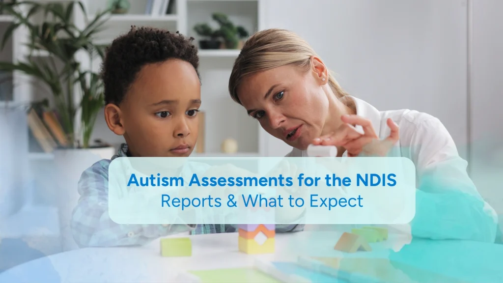 Autism Assessments for the NDIS Reports and what to expect